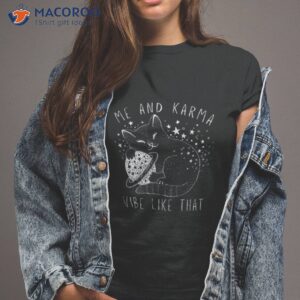 Me And Karma Vibe Like That – Cat Lover Shirt