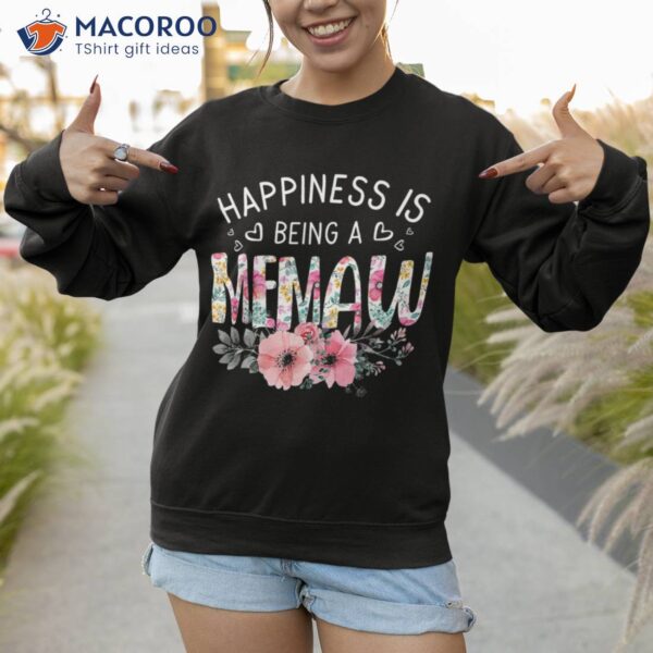 Memaw Mother’s Day Gifts | Happiness Is Being A Shirt