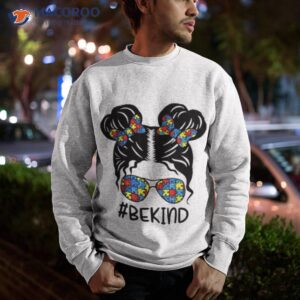 messy bun girl autism bekind shirt sweatshirt