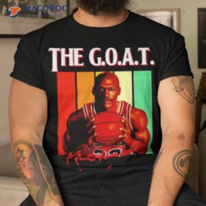 michael jordon the goat shirt tshirt