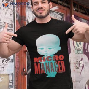 Micro Manager The Boss Baby Shirt
