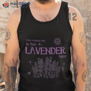 midnights i just wanna stay in that lavender haze shirt tank top