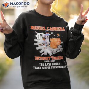 miguel cabrera detroit tigers 2008 2023 the last dance thank you for the memories signature shirt sweatshirt 2