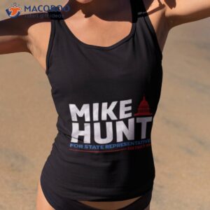 mike hunt for state representative shirt tank top 2