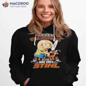 Minion Never Underestimate A Woman Who Loves Stihl Shirt