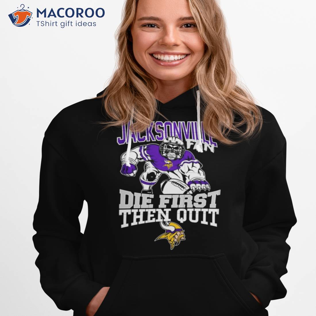 Minnesota Vikings Jacksonville Fan Die First Then Quishirt Minnesota Vikings Jacksonville Fan Die First Then Quishirt