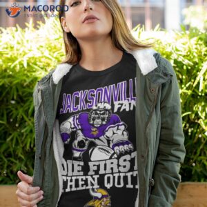 minnesota vikings jacksonville fan die first then quit shirt tshirt 4