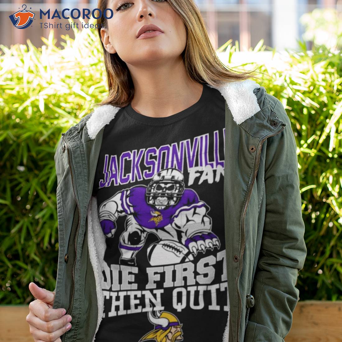 Minnesota Vikings Jacksonville Fan Die First Then Quishirt Minnesota Vikings Jacksonville Fan Die First Then Quishirt