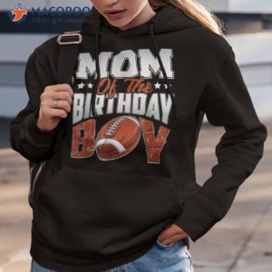 mom football birthday boy family baller b day party shirt hoodie 3