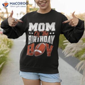 mom football birthday boy family baller b day party shirt sweatshirt 1