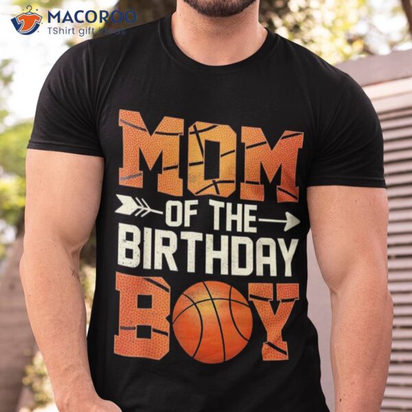 Mom Of The Birthday Boy Basketball Mother Mama Funny Shirt