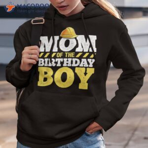 mom of the birthday boy construction party hat gift shirt hoodie 3