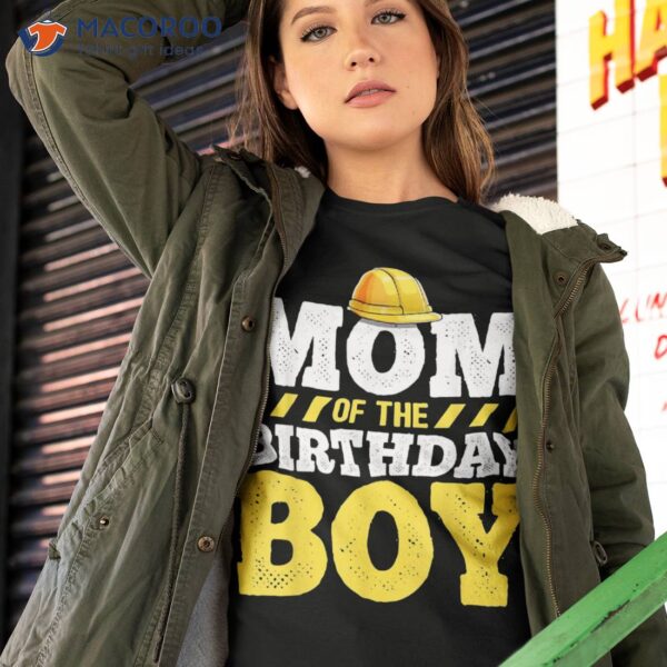 Mom Of The Birthday Boy Construction Party Hat Gift Shirt