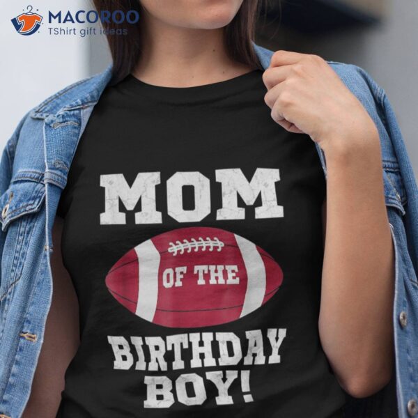 Mom Of The Birthday Boy Football Lover Vintage Retro Shirt