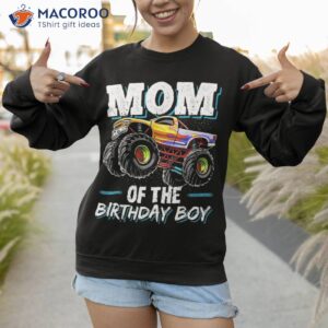 mom of the birthday boy monster truck novelty gift shirt sweatshirt