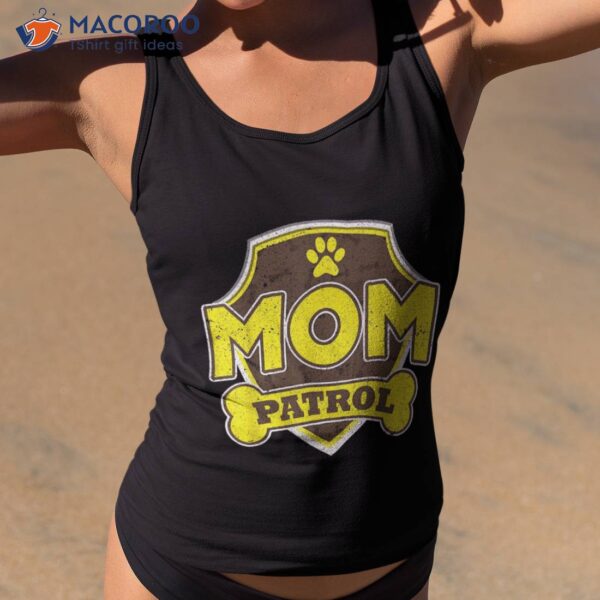 Mom Patrol Dog Shirt