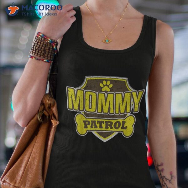 Mommy Patrol Dog Shirt