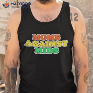moms against mids shirt tank top