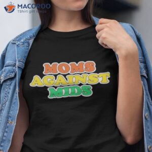 moms against mids t shirt tshirt