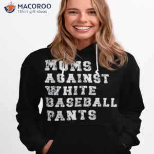 moms against white baseball pants shirt hoodie 1