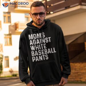 Moms Against White Baseball Pants Shirt