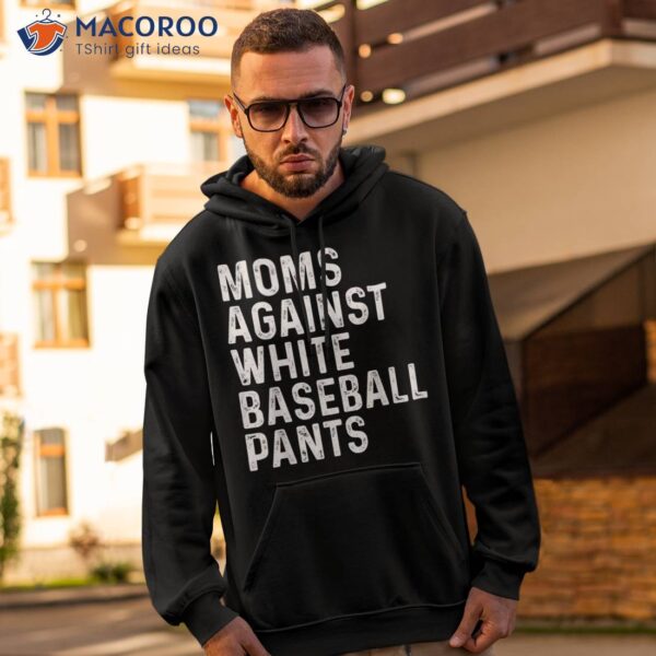 Moms Against White Baseball Pants Shirt