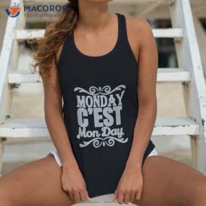 monday c est mon day graphic inspirational funny shirt tank top 4