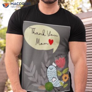 mother day thank you mom shirt tshirt