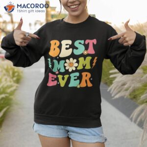 mothers day best mom ever from daughter kids shirt sweatshirt 1