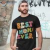 Mothers Day Best Mom Ever From Daughter Kids Shirt