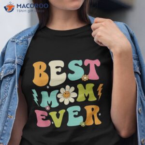 mothers day best mom ever from daughter kids shirt tshirt