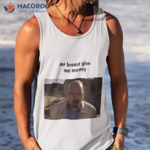 mr breast give me money shirt tank top