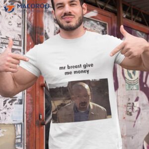 Mr Breast Give Me Money Shirt
