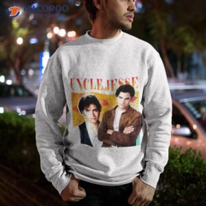 music fans uncle jesse tribute fuller house shirt sweatshirt