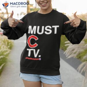 must c tv nextstartshere shirt sweatshirt