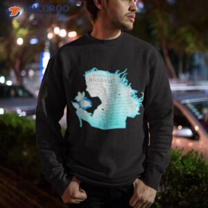 my beloved husband i watched you suffer shirt sweatshirt