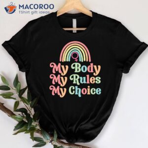My Body My Rules My Choice Shirt, Perfect New Mom Gifts