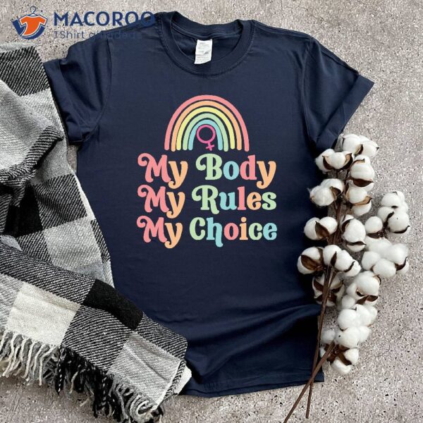 My Body My Rules My Choice Shirt, Perfect New Mom Gifts