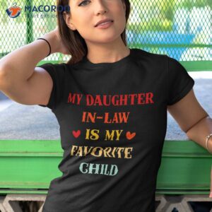 my daughter in law is favorite child funny for dad mom shirt tshirt 1