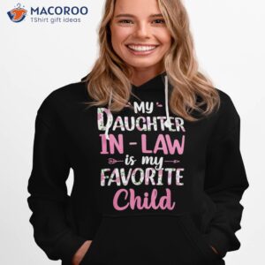 my daughter in law is favorite child funny for mom shirt hoodie 1