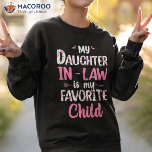 my daughter in law is favorite child funny for mom shirt sweatshirt 2