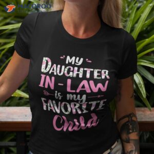 my daughter in law is favorite child funny for mom shirt tshirt 3