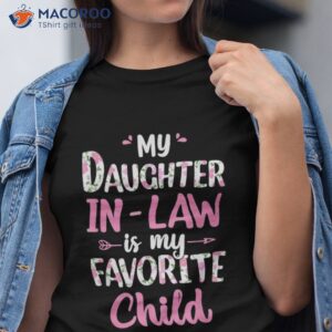 my daughter in law is favorite child funny for mom shirt tshirt