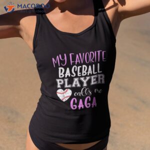 My Favorite Baseball Player Call Me Gaga Grandma Shirt