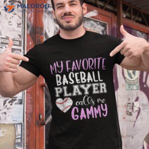 My Favorite Baseball Player Call Me Gammy Shirt