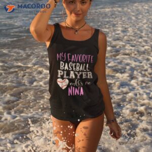 my favorite baseball player call me nina shirt tank top 3