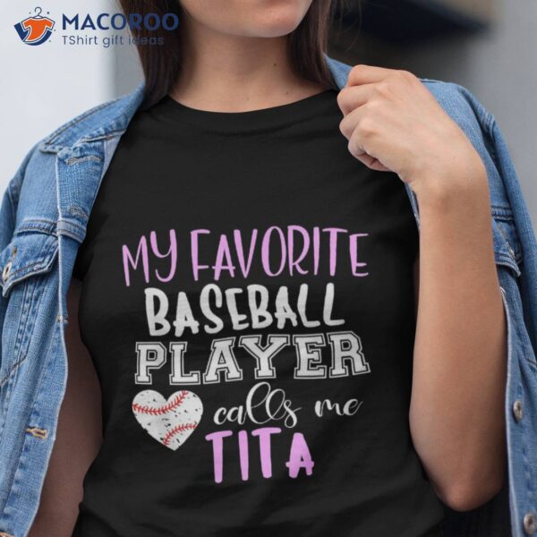 My Favorite Baseball Player Call Me Tita Shirt