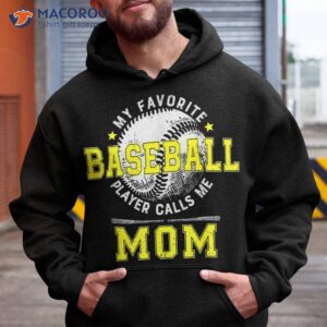 my favorite baseball player calls me mom shirt hoodie