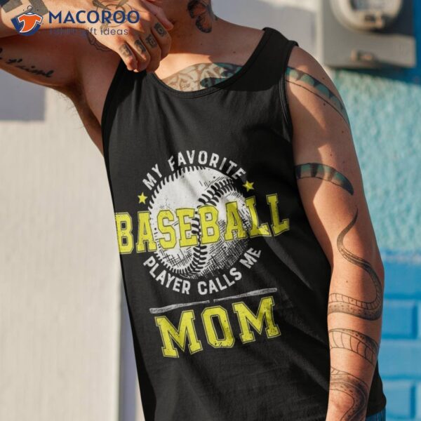 My Favorite Baseball Player Calls Me Mom Shirt