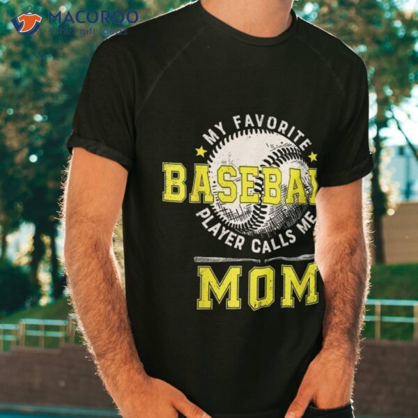 My Favorite Baseball Player Calls Me Mom Shirt